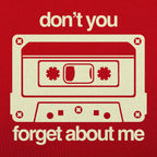 Don't You Forget About Me Retro Cassette Tape