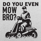 Do You Even Mow Bro Riding Lawn Mower Dad Joke