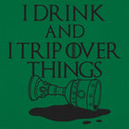 I Drink And I Trip Over Things