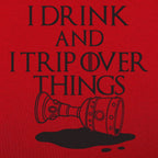 I Drink And I Trip Over Things
