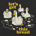 Let's Get This Bread Ducks Swimming