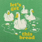 Let's Get This Bread Ducks Swimming
