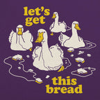 Let's Get This Bread Ducks Swimming