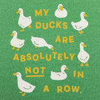 My Ducks Are Absolutely Not in a Row