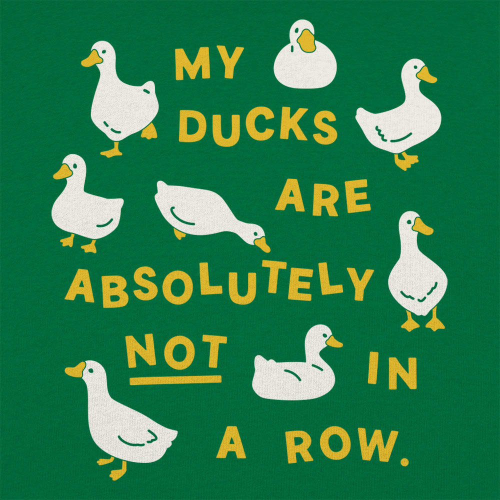 My Ducks Are Absolutely Not in a Row