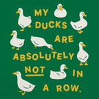 My Ducks Are Absolutely Not in a Row