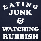 Eating Junk and Watching Rubbish