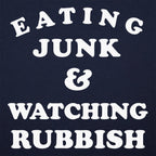 Eating Junk and Watching Rubbish