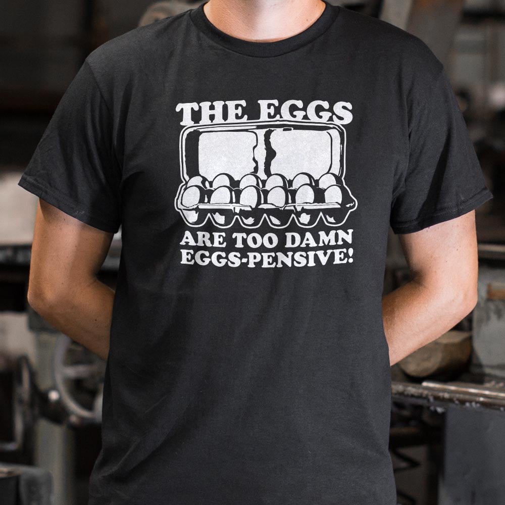 Eggs-pensive. The Eggs Are Too Damn Expensive