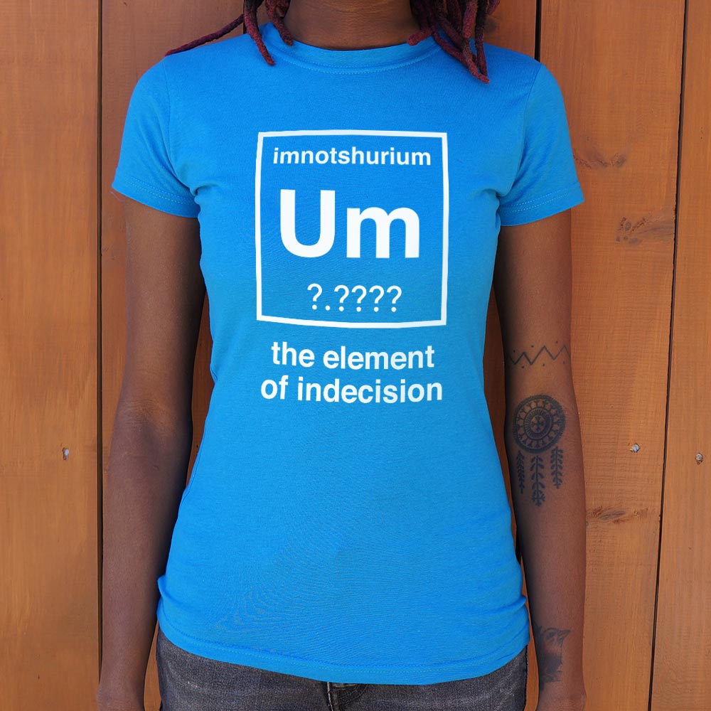 Element of Indecision Um Imnotshurium Periodic Table Pun