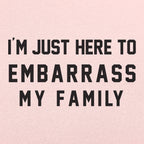 I'm Just Here to Embarrass My Family