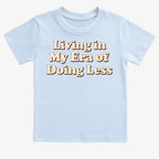Era of Doing Less Tee