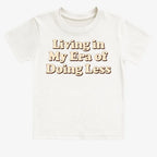 Era of Doing Less Tee