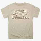 Era of Doing Less Tee