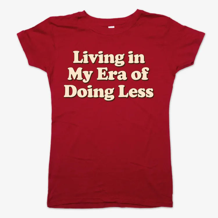 Era of Doing Less Tee