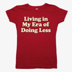 Era of Doing Less Tee