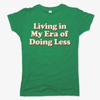 Era of Doing Less Tee