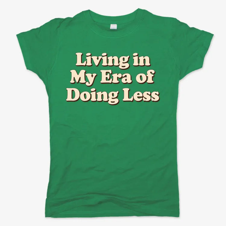 Era of Doing Less Tee