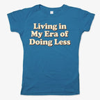 Era of Doing Less Tee