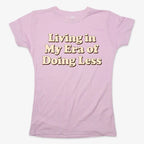 Era of Doing Less Tee