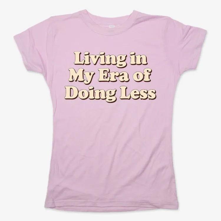 Era of Doing Less Tee