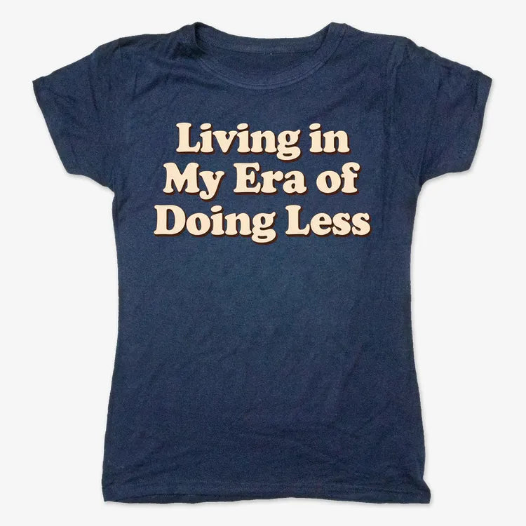 Era of Doing Less Tee