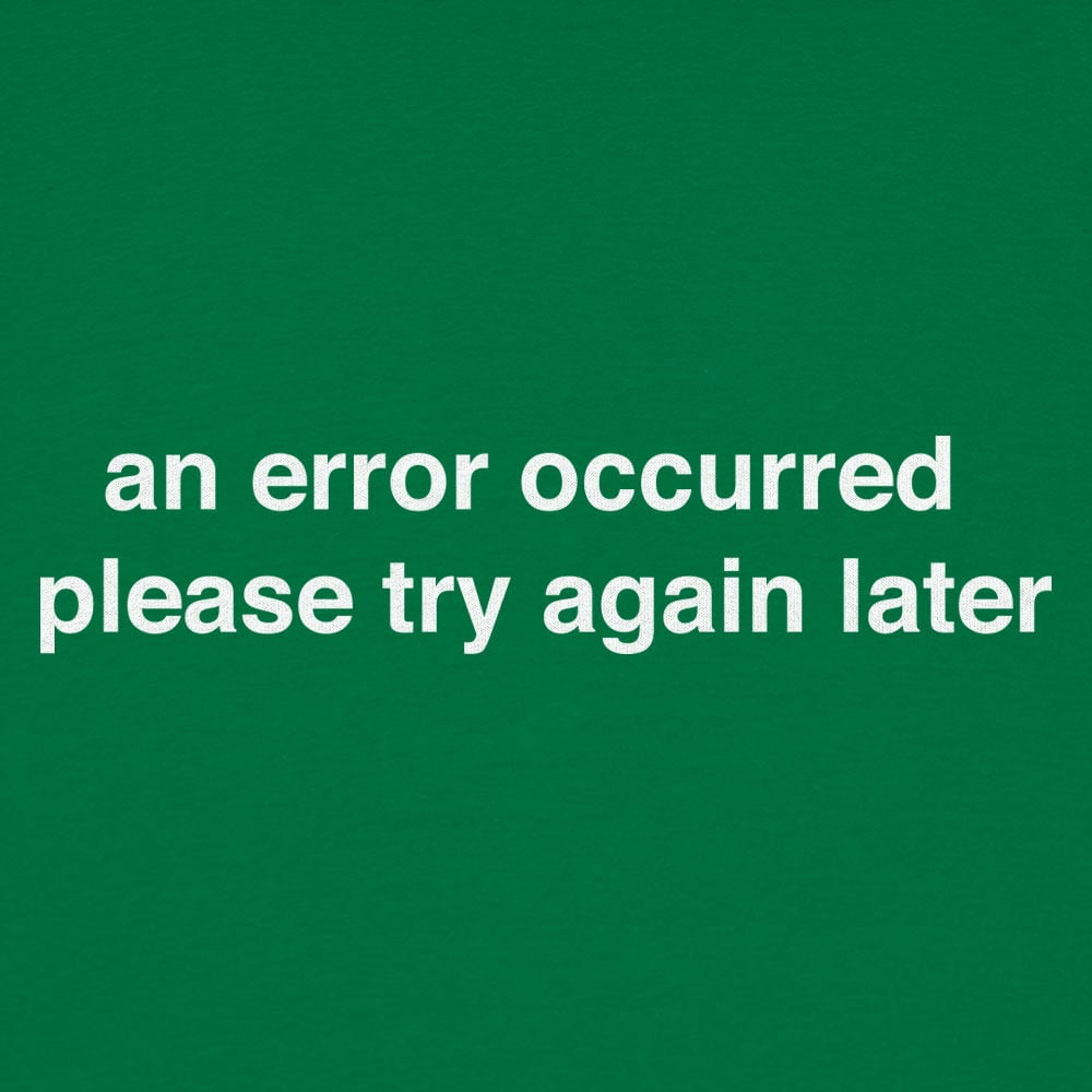 Error Occurred Please Try Again Later Funny Graphic