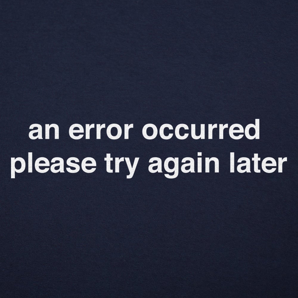 Error Occurred Please Try Again Later Funny Graphic