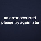Error Occurred Please Try Again Later Funny Graphic