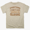 Everything I Don't Like Should Be Illegal