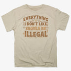Everything I Don't Like Should Be Illegal