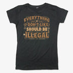 Everything I Don't Like Should Be Illegal