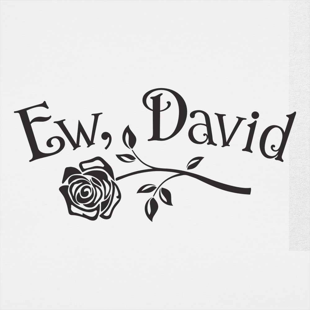 Ew David
