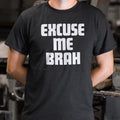 Excuse Me Brah Funny Bro Slang Quote