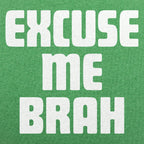 Excuse Me Brah Funny Bro Slang Quote