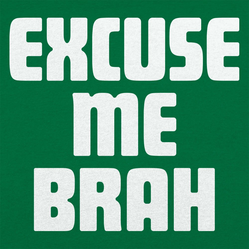 Excuse Me Brah Funny Bro Slang Quote
