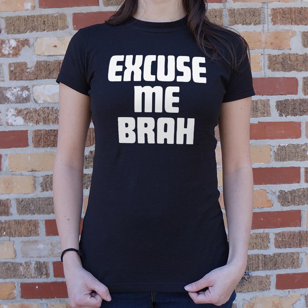 Excuse Me Brah Funny Bro Slang Quote
