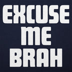 Excuse Me Brah Funny Bro Slang Quote