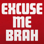 Excuse Me Brah Funny Bro Slang Quote