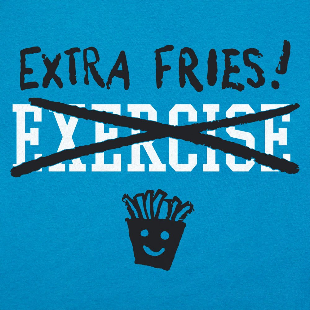 Exercise Extra Fries