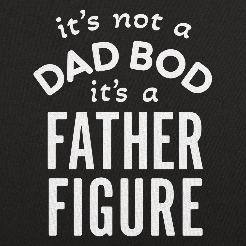 Father Figure. It's Not a Dad Bod Funny Dad Joke
