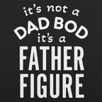 Father Figure. It's Not a Dad Bod Funny Dad Joke