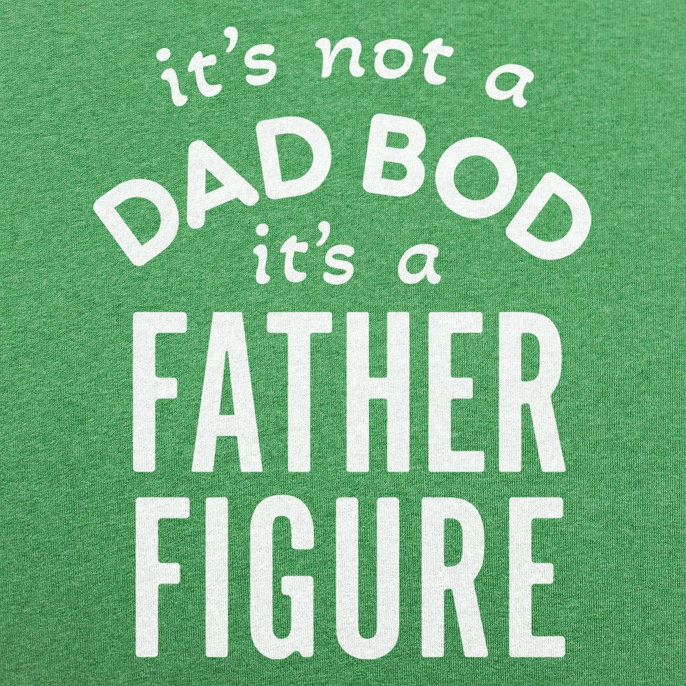 Father Figure. It's Not a Dad Bod Funny Dad Joke