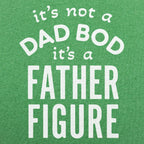 Father Figure. It's Not a Dad Bod Funny Dad Joke