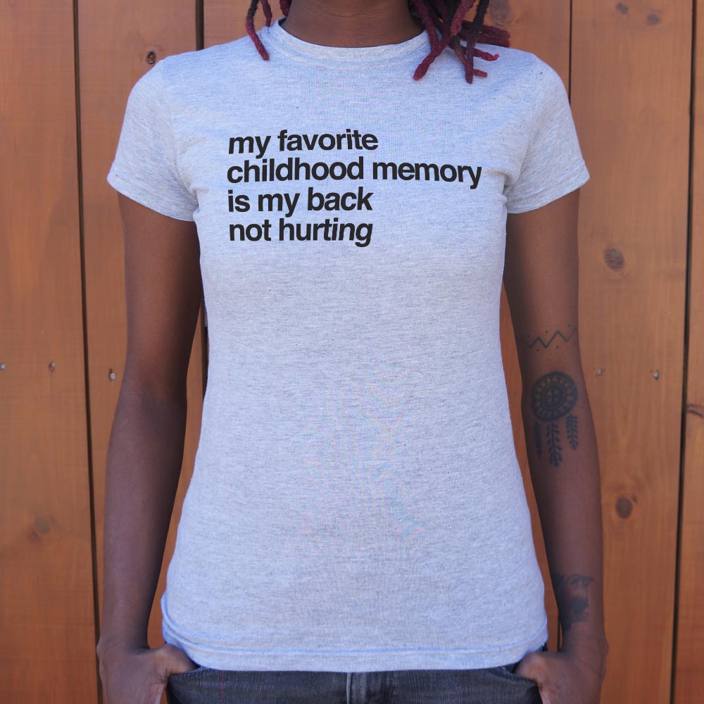 My Favorite Childhood Memory Is My Back Not Hurting