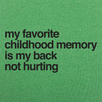 My Favorite Childhood Memory Is My Back Not Hurting