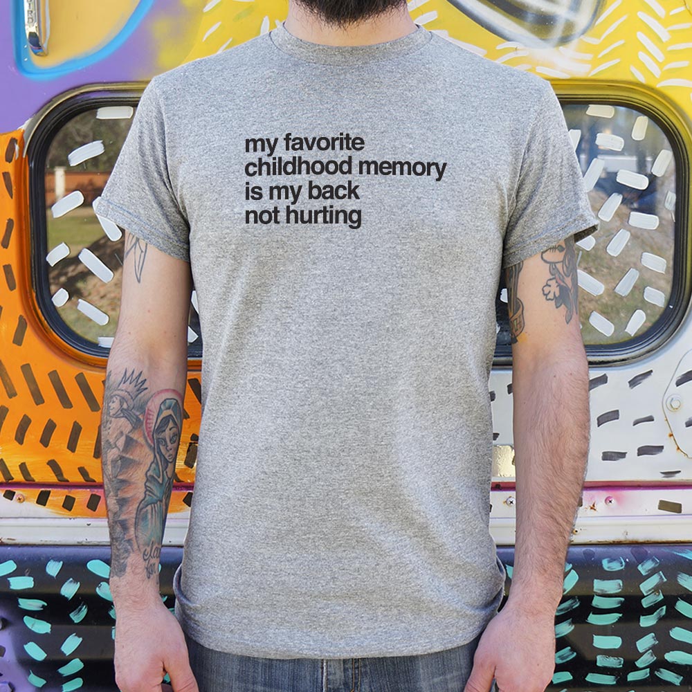 My Favorite Childhood Memory Is My Back Not Hurting
