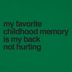 My Favorite Childhood Memory Is My Back Not Hurting