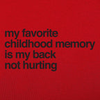 My Favorite Childhood Memory Is My Back Not Hurting