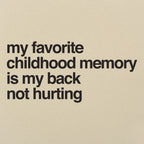 My Favorite Childhood Memory Is My Back Not Hurting
